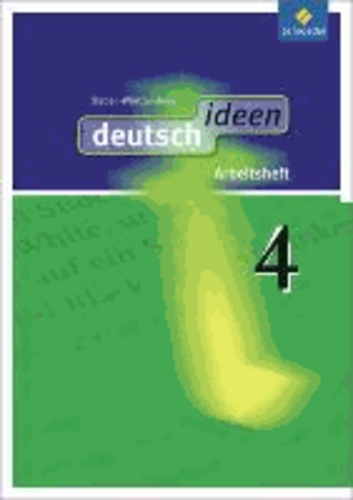 deutsch ideen 4. Arbeitsheft. Baden-Württemberg - Sekundarstufe 1 - Ausgabe 2010.