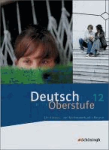 Deutsch in der Oberstufe. Schülerbuch 12. Schuljahr. Bayern.