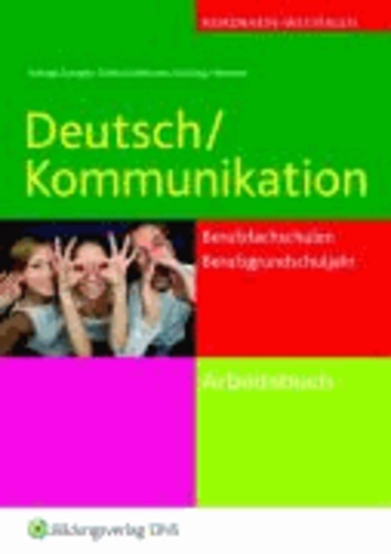 Deutsch/Kommunikation. Arbeitsbuch. Nordrhein-Westfalen - Für Berufsfachschulen und Berufsgrundschuljahr.