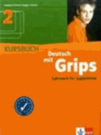 Deutsch lernen mit Grips 2. Kursbuch - Lehrwerk für Jugendliche mit Vorkenntnissen.