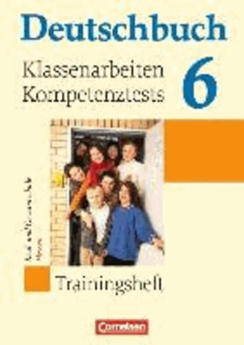 Deutschbuch 6. Schuljahr Trainingsheft. Klassenarbeiten, Kompetenztests Hessen - Zu allen Grundausgaben..