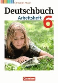 Deutschbuch 6. Schuljahr. Arbeitsheft mit Lösungen. Gymnasium Hessen.