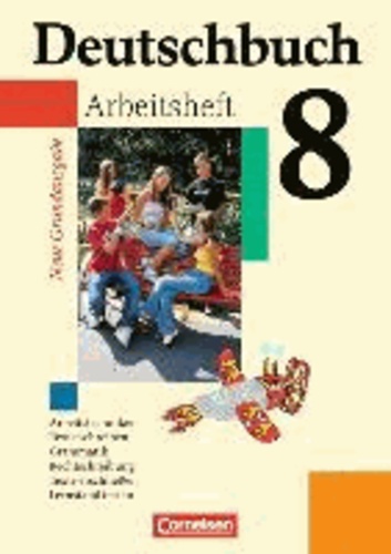 Deutschbuch 8. Schuljahr. Arbeitsheft mit Lösungen. Neue Grundausgabe - Sprach- und Lesebuch.