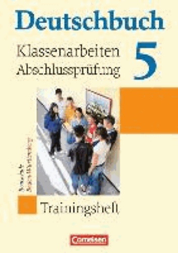 Deutschbuch Band 5: 9. Schuljahr. Klassenarbeiten, Abschlussprüfung. Realschule Baden-Württemberg - Trainingsheft mit Lösungen.
