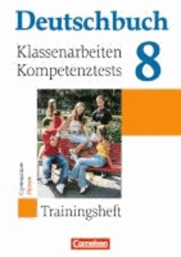 Deutschbuch Trainingsheft 8. Schuljahr Hessen. Klassenarbeiten, Kompetenztests mit Lösungen - zu allen allgemeinen Ausgaben/Gymnasium.