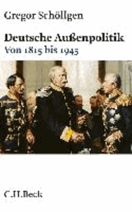 Deutsche Außenpolitik. Band 1 - Von 1815 bis 1945.
