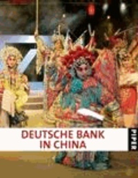 Deutsche Bank in China - Mit einem Vorwort von Josef Ackermann.