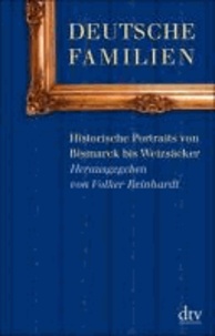 Deutsche Familien - Historische Porträts von Bismarck bis Weizsäcker.