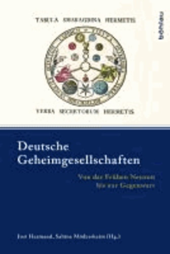 Deutsche Geheimgesellschaften - Von der Frühen Neuzeit bis zur Gegenwart.