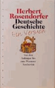 Deutsche Geschichte 1. Ein Versuch - Von den Anfängen bis zum Wormser Konkordat. Ein Versuch.