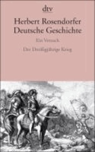 Deutsche Geschichte 4 - Ein Versuch. Der Dreißigjährige Krieg.