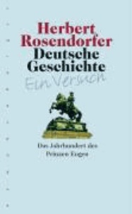 Deutsche Geschichte 5 - Ein Versuch - Das Jahrhundert des Prinzen Eugen.