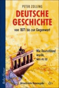 Deutsche Geschichte von 1871 bis zur Gegenwart - Wie Deutschland wurde, was es ist.