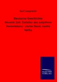 Deutsche Geschichte - Neueste Zeit: Zeitalter des subjetiven Seelenlebens - vierter Band, zweite Hälfte.