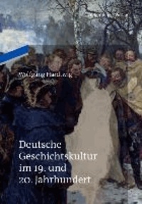 Deutsche Geschichtskultur im 19. und 20. Jahrhundert.