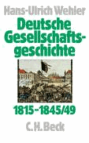 Deutsche Gesellschaftsgeschichte 1815 - 1845/49 - Von der Reformära bis zur industriellen und politischen 'Deutschen Doppelrevolution'.