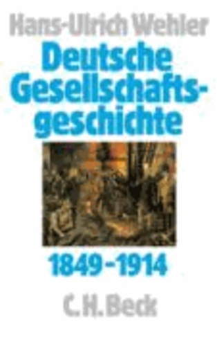 Deutsche Gesellschaftsgeschichte 1849 - 1914 - Von der 'Deutschen Doppelrevolution' bis zum Beginn des Ersten Weltkrieges.