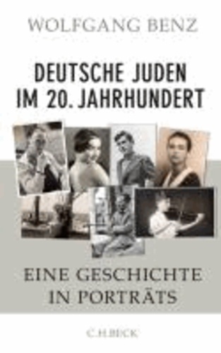 Deutsche Juden im 20. Jahrhundert - Eine Geschichte in Porträts.