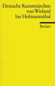 Deutsche Kunstmärchen von Wieland bis Hofmannsthal - Deutsche Kunstmärchen von Wieland bis Hofmannsthal.