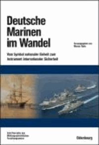 Deutsche Marinen im Wandel - Vom Symbol nationaler Einheit zum Instrument nationaler Sicherheit.