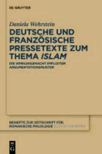 Deutsche und französische Pressetexte zum Thema Islam - Die Wirkungsmacht impliziter Argumentationsmuster.