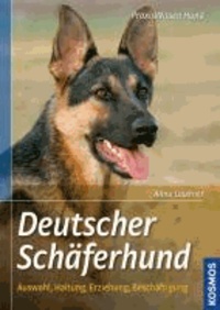 Deutscher Schäferhund - Auswahl, Haltung, Erziehung, Beschäftigung.