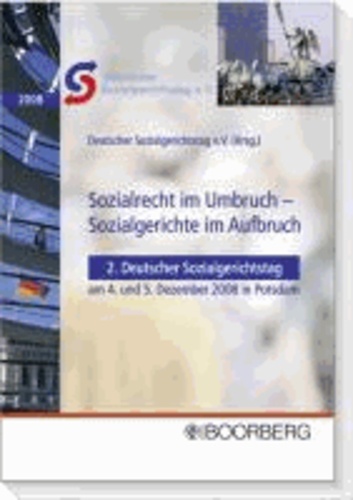Deutscher Sozialgerichtstag - Sozialrecht im Umbruch - Sozialgerichte im Aufbruch - 2. Deutscher Sozialgerichtstag am 4. und 5. Dezember 2008 in Potsdam.