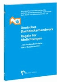 Deutsches Dachdeckerhandwerk Regeln für Abdichtungen - Mit Flachdachrichtlinie Ausgabe Oktober 2008 (mit Änderungen Mai 2009 und Dezember 2011).