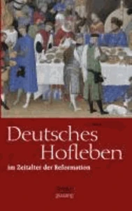 Deutsches Hofleben im Zeitalter der Reformation