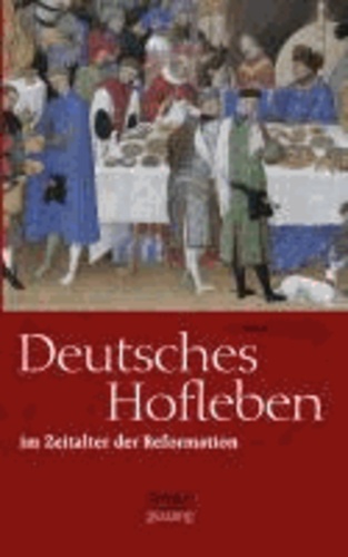 Deutsches Hofleben im Zeitalter der Reformation.