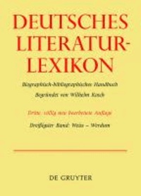 Deutsches Literatur-Lexikon. Bd.30 Weiss - Werdum - Biographisch-bibliographisches Handbuch.