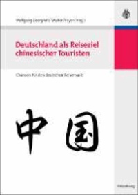 Deutschland als Reiseziel chinesischer Touristen - Chancen für den deutschen Reisemarkt.