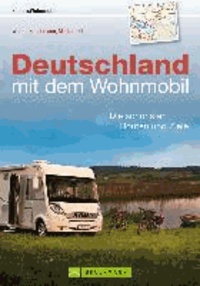 Deutschland mit dem Wohnmobil - Die schönsten Routen und Ziele.