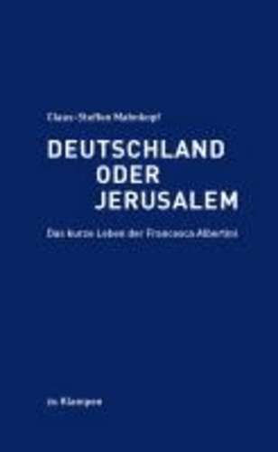 Deutschland oder Jerusalem - Das kurze Leben der Francesca Albertini.