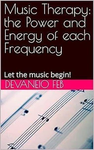 Music Therapy: the Power and Energy of each Frequency