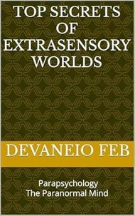 Top Secrets of Extrasensory Worlds