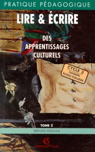 Lire Et Ecrire : Des Apprentissages Culturels. Tome 2, Cycle 3