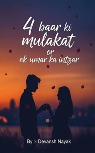 4 baar ki mulakat or ek umar ka intzar