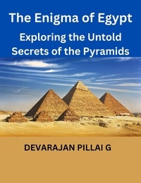  DEVARAJAN PILLAI G - The Enigma of Egypt: Exploring the Untold Secrets of the Pyramids.