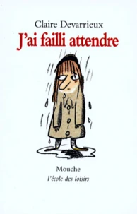J'ai failli attendre
