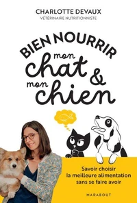 Bien nourrir mon chat &amp; mon chien