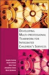 Developing Multiprofessional Teamwork for Integrated Children's Services - Research, Policy and Practice.