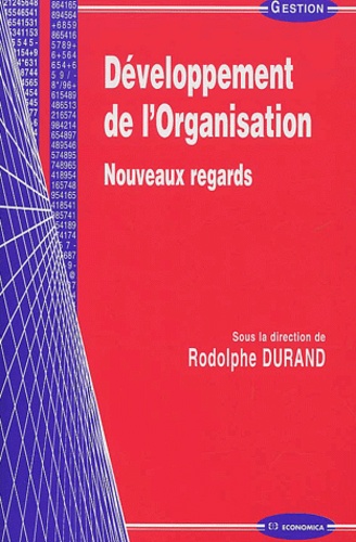 Rodolphe Durand - Developpement De L'Organisation. Nouveaux Regards.