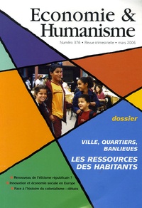 Sophie Ebermeyer et Patrick Macquaire - Economie & Humanisme N° 376, mars 2006 : Les ressources des habitants - Villes, quartiers, banlieues.