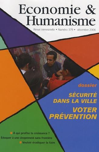 Vincent Berthet et Philippe Merlant - Economie & Humanisme N° 379, Décembre 200 : Sécurité dans la ville : Voter prévention.