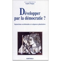 Sophia Mappa - Développer par la démocratie ? - Injonctions occidentales et exigences planétaires.