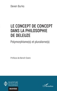 Deven Burks - Le concept de concept dans la philosophie de Deleuze - Polymorphisme(s) et pluralisme(s).