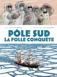 Pôle Sud, la folle conquête
