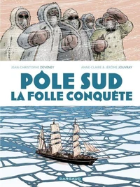 Pôle Sud, la folle conquête