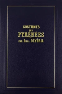 Costumes pittoresques de la vallée d’Ossau et des Pyrénées